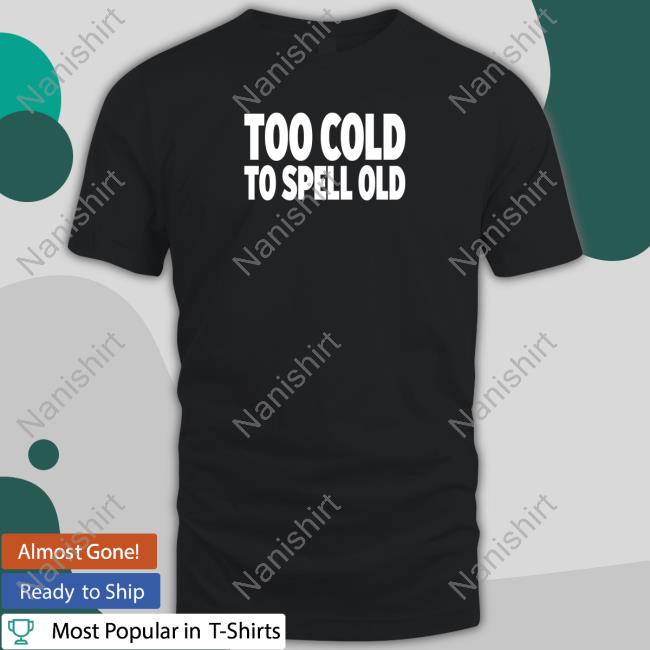 Undertime Slopper Merch Too Cold To Spell Old Long Sleeve