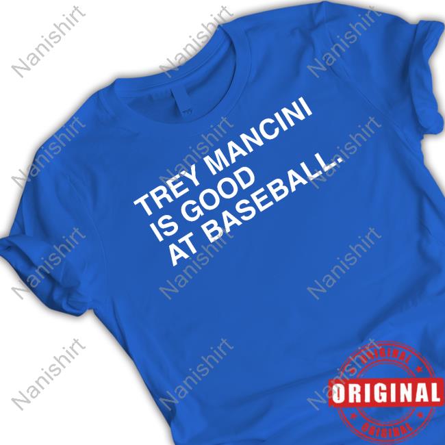 Official Trey Mancini Is Good At Baseball Shirts