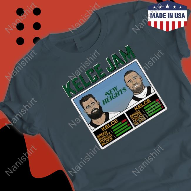 Official Kelce Jam New Heights Kelce T-Shirt Kelce Jam New Heights Kelce Tee