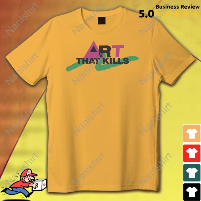 Art That Kill Tee Shirt