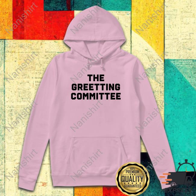 The Greeting Committee Tee The Greeting Committee Shirt The Nowhere Fans