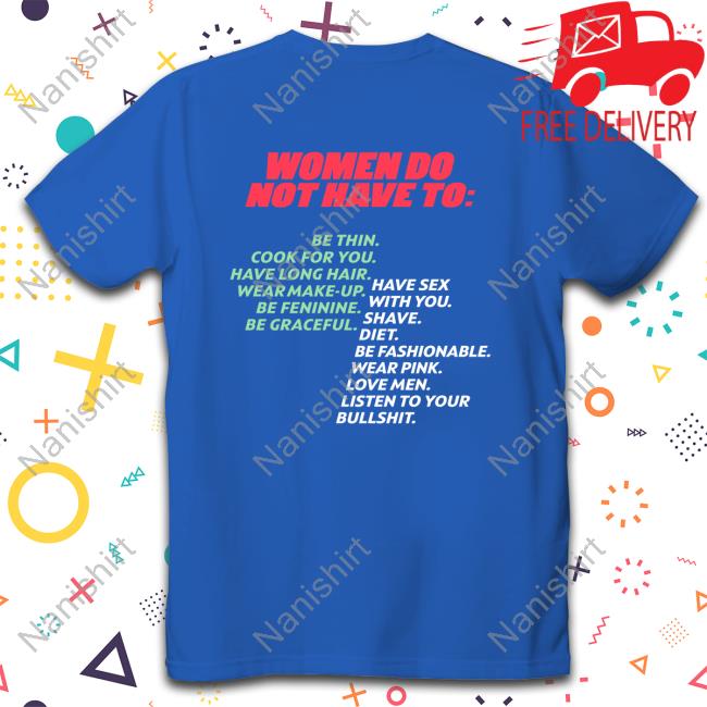 Shirts That Go Hard Pro Woman Women Do Not Have To Shirt Official Pro Woman Women Do Not Have To Shirt