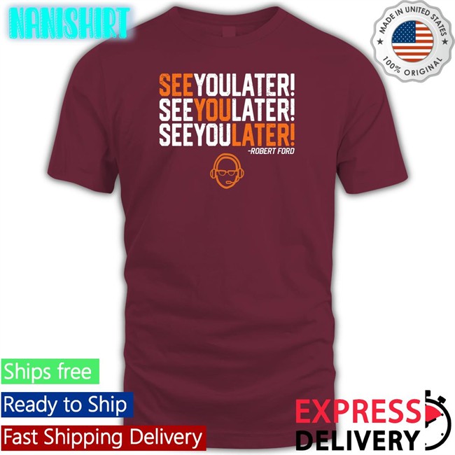 See You Later By Robert Ford Hoodie RamShirts Shop RamShirts Shop See You Later By Robert Ford Long Sleeve Tee