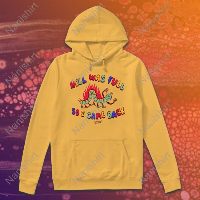 Hell Was Full So I Came Back T-Shirt Hell Was Full So I Came Back Long Sleeve