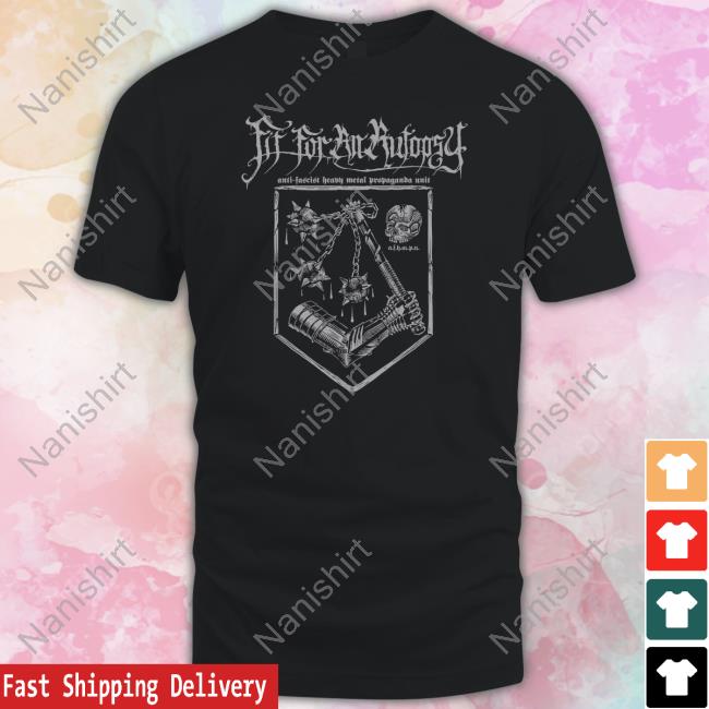 Anti Fascist Heavy Metal Propaganda Unit Shirt Fit For An Autopsy