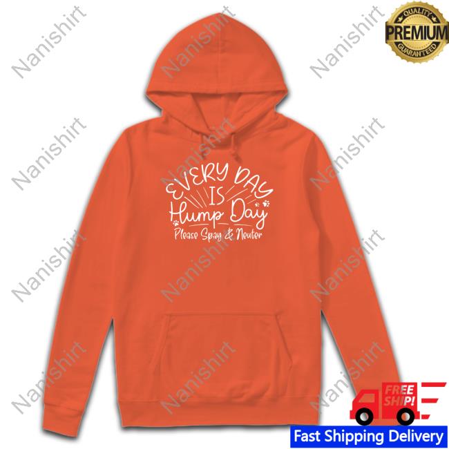 Everyday Is Hump Day Please Spay And Neuter T Shirt Warrick Humane Society Everyday Is Hump Day Please Spay And Neuter T Shirt
