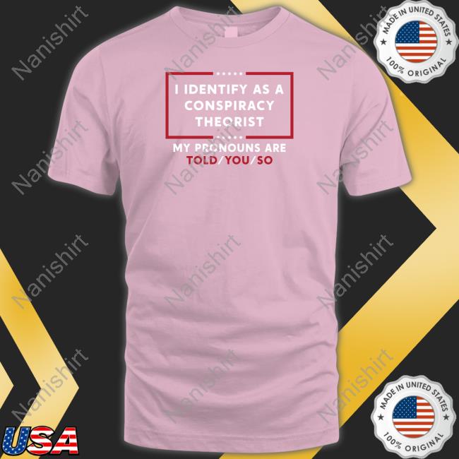 I Identify As A Conspiracy Theorist Shirt Black