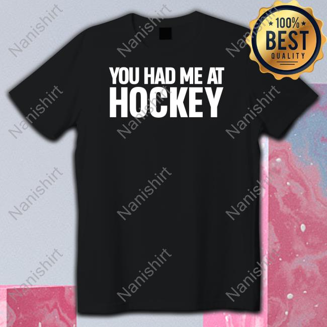 You Had Me At Hockey Hoodie Everything Hockey