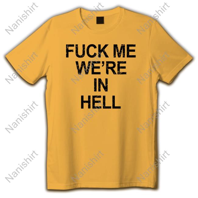 Official Fuck Me We're In Hell Hoodie Fuck Me We're In Hell Long Sleeve Tee Lanceyfouxx