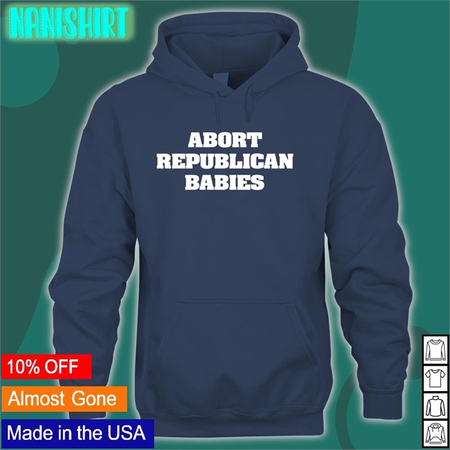 Abort Republican Babies T-Shirt Black The Anti Fascists Of Reddit Abort Republican Babies Shirt Black The Anti Fascists Of Reddit