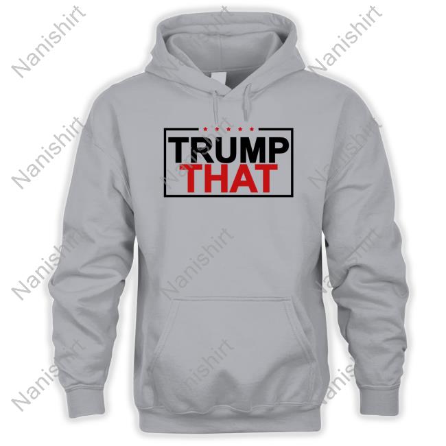 Officiall Trump That Shirt Shirt Officiall Trump That Shirt Long Sleeve T Shirt