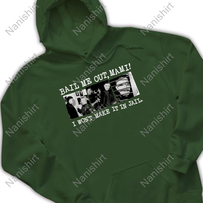 Bail Me Out Mami I Won't Make It In Jail Long Sleeve Tee