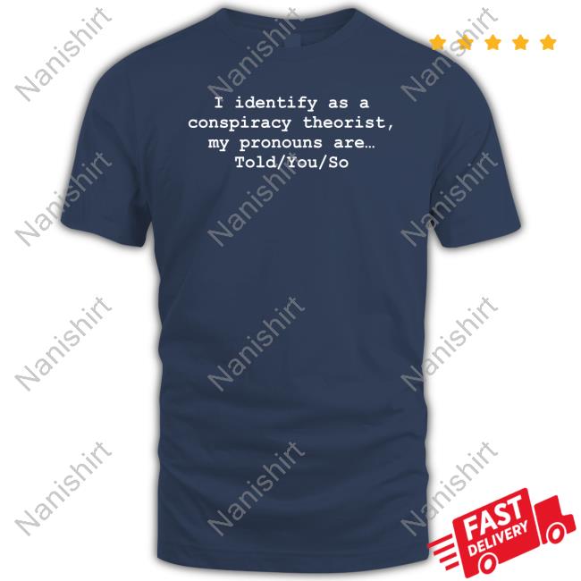 I Identify As A Conspiracy Theorist My Pronouns Are Told You So Tank Top Donald Trump Jr