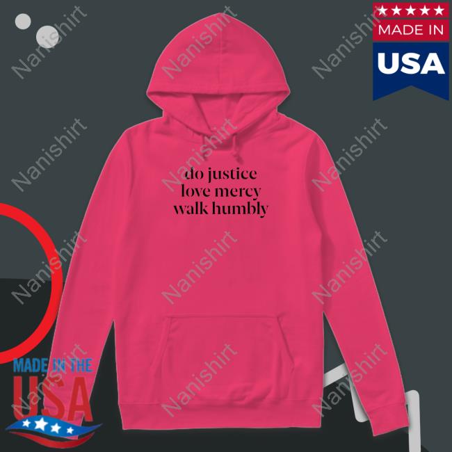 Do Justice Love Mercy Walk Humbly T Shirts