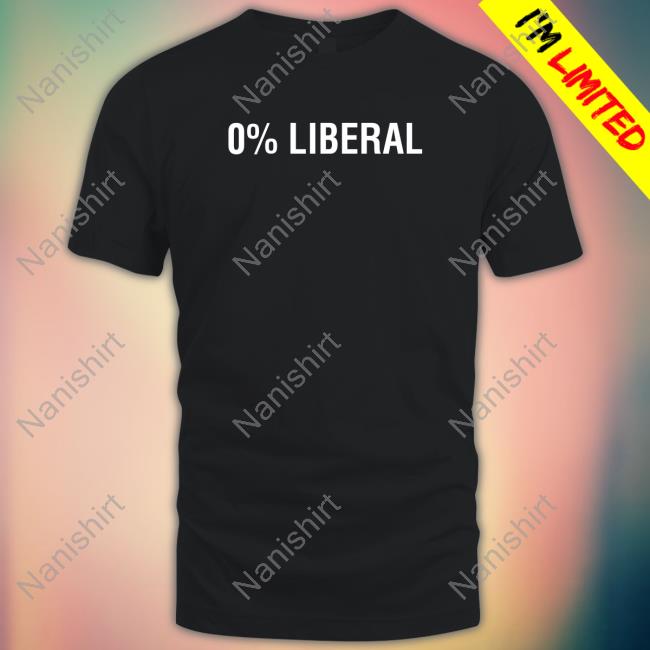 0% Liberal Shirt
