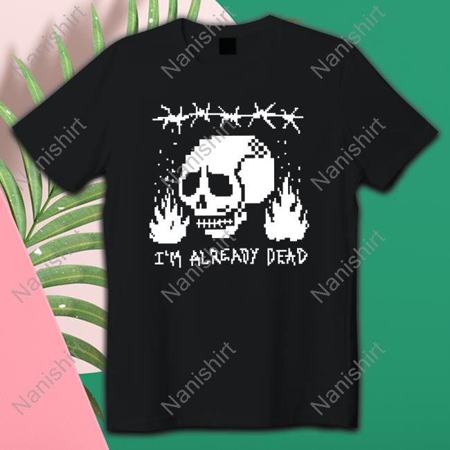 Pixelated I'm Already Dead Tee