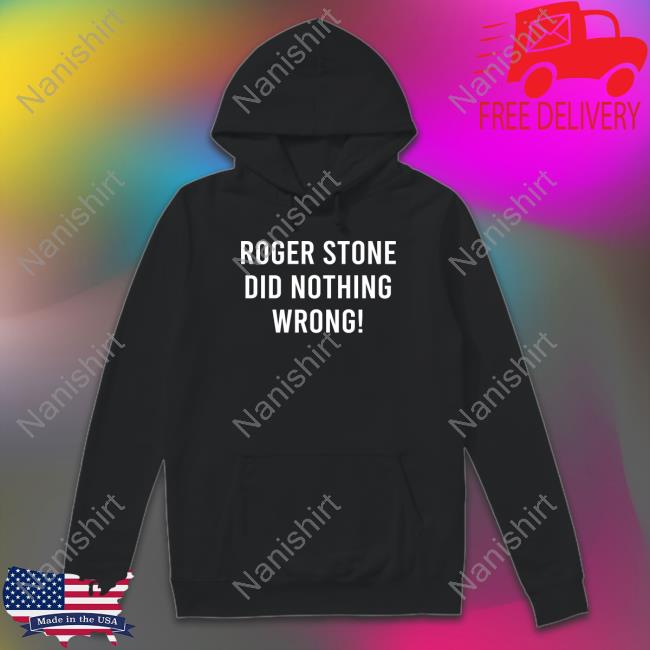 Official Stone Zone Merch Roger Stone Did Nothing Wrong! Shirt