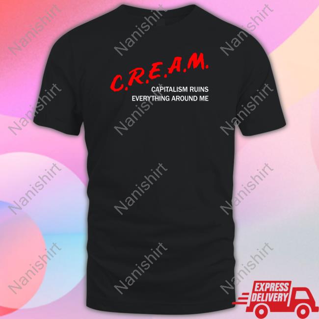 C.R.E.A.M Capitalism Ruins Everything Around Me Long Sleeve T Shirt