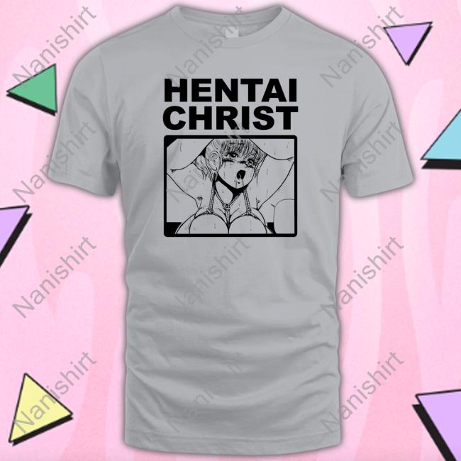 Hentai Christ Tee Shirt Hentai Christ T Shirt