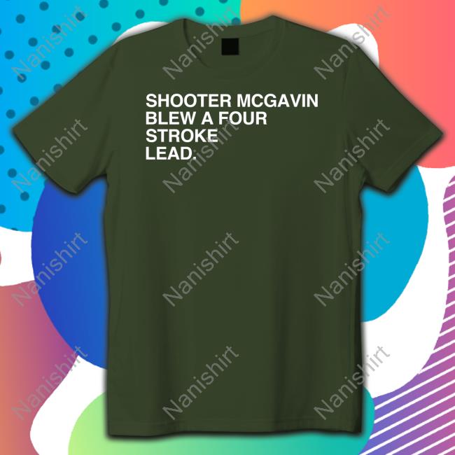 Official Obvious Shirts Merch Shooter Mcgavin Blew A Four Stroke Lead Shirt