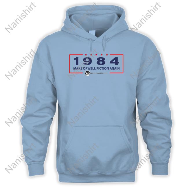 1984 Make Orwell Fiction Again Shirt Luke Rudkowski 1984 Make Orwell Fiction Again Shirts We Are Change Merch