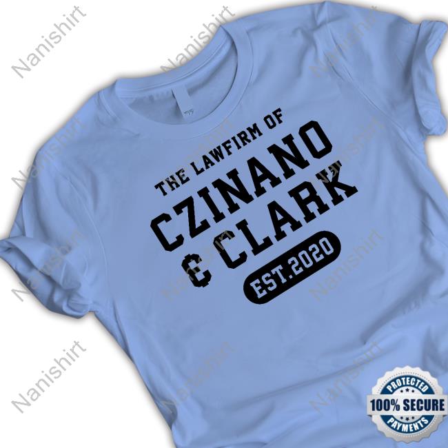 The Lawfirm Of Czinano And Clark Est 2020 Shirts