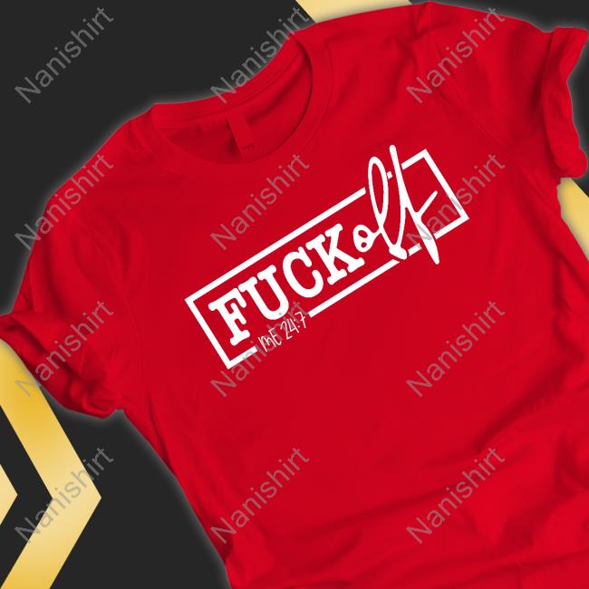 Fuck Off Me 24:7 Shirt