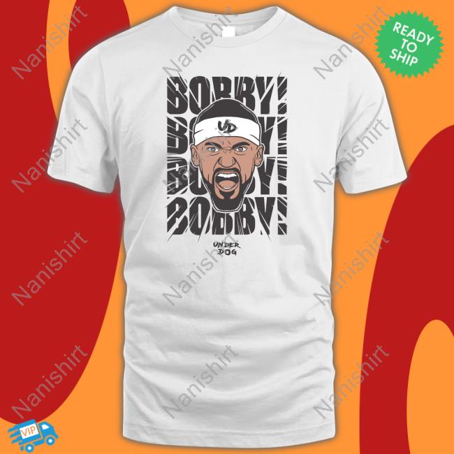 Bobby! Bobby! Bobby! Under Dog Tee