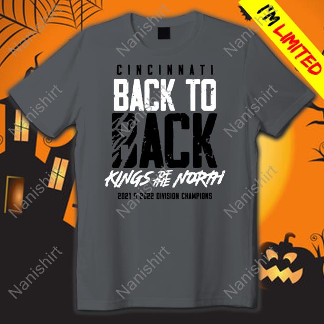 Cincy Shirts Cincinnati Back To Back Kings Of The North 2021 2022 Division Champions Shirts