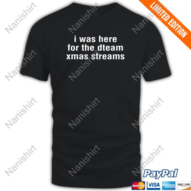 Official I Was Here For The Dteam Xmas Streams Hooded Sweatshirt