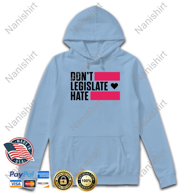 Rayguncustom Merch Don't Legislate Hate Shirt