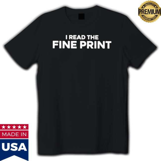 Official I Read The Fine Print Shirt