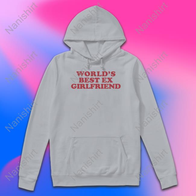 Shirts That Go Hard World's Best Ex Girlfriend Shirt Moxi Mimi Merch