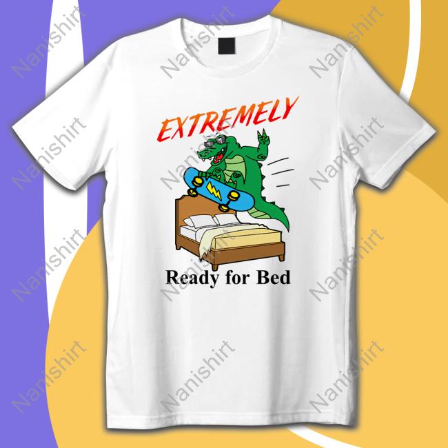 Shitheadsteve Extremely Ready For Bed Hoodie