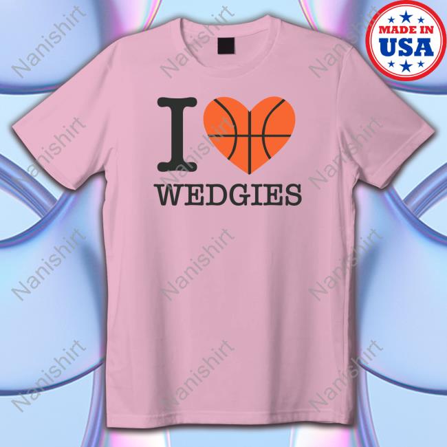 Pardon My Take I Love Wedgies T Shirt
