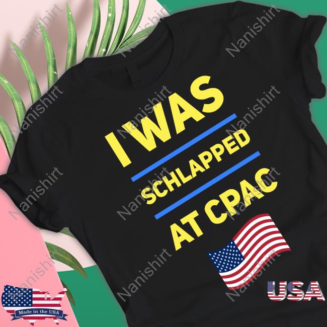 I Was Schlapped At Cpac Long Sleeve Shirt