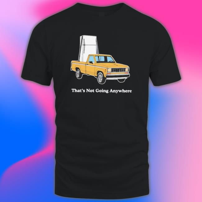 Official That’S Not Going Anywhere Shirts