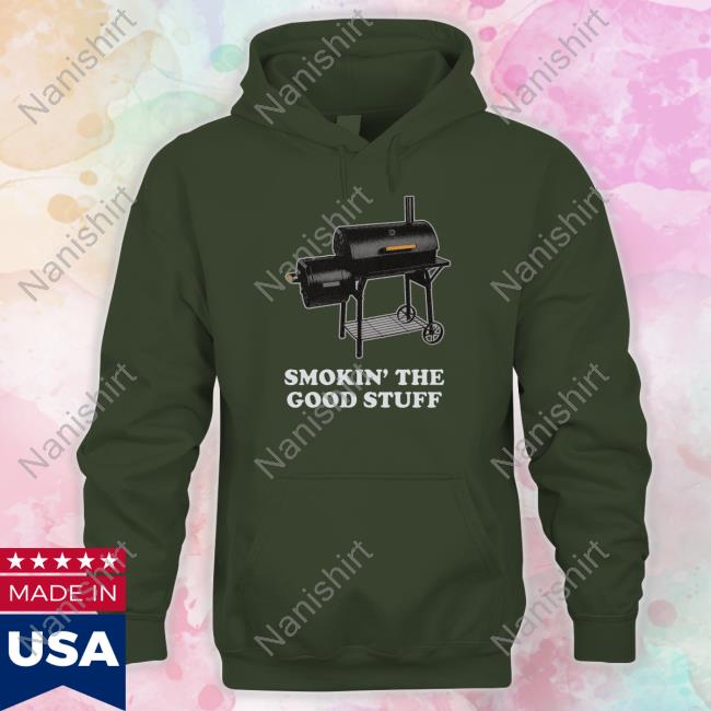 Smokin' The Good Stuff Hoodie