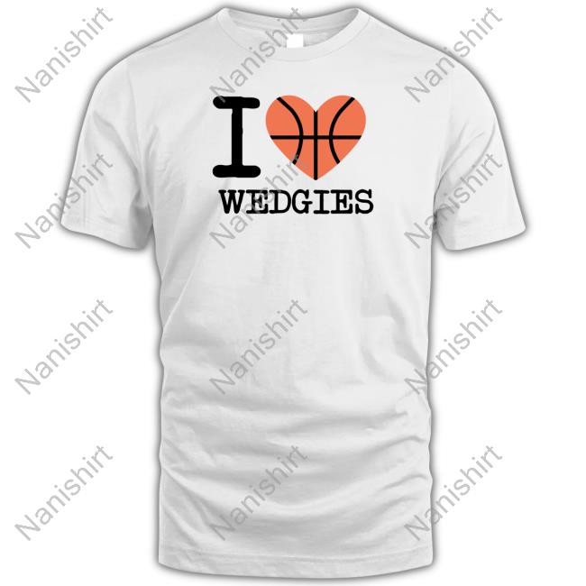 Jake Marsh I Love Wedgies T-Shirt BarstoolSports