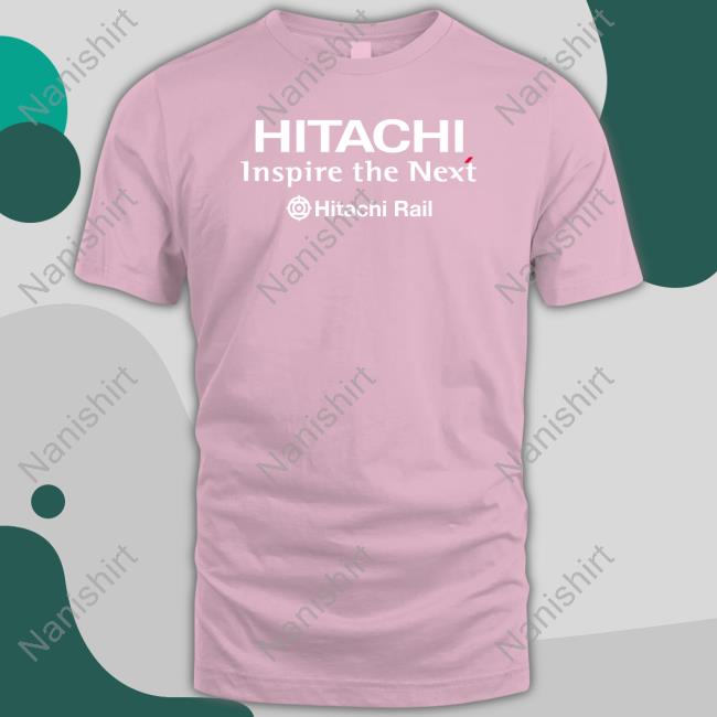 Hitachi Rail STS Shirt Rock And Roll Photos Hitachi Inspire The Next Hitachi Rail Shirt Sweatshirt