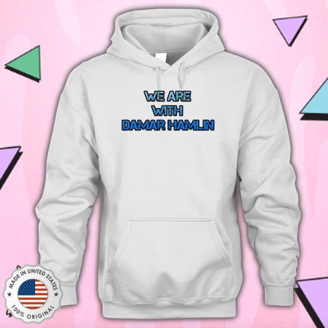 We Stand With Damar Hamlin shirt