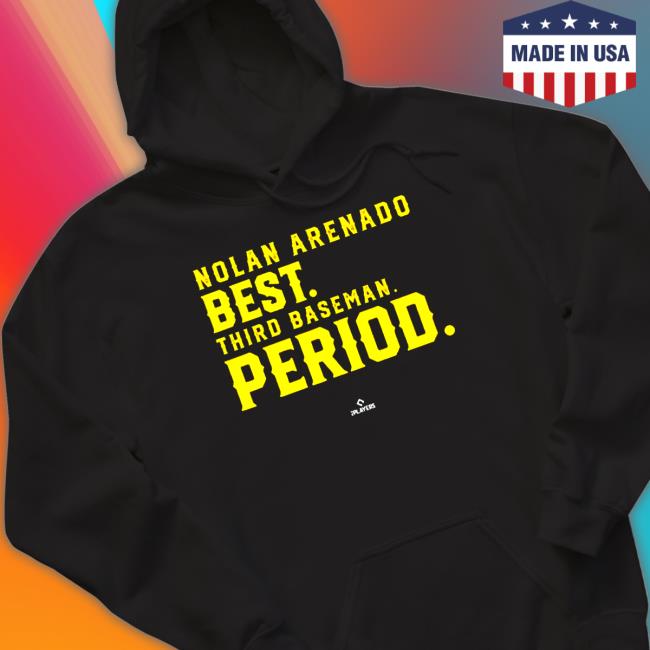 Official Nolan Arenado Best Third Baseman Period Nolan Arenado Hoodies