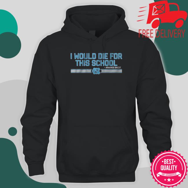 Unc Basketball Armando Bacot I Would Die For This School Hooded Sweatshirt