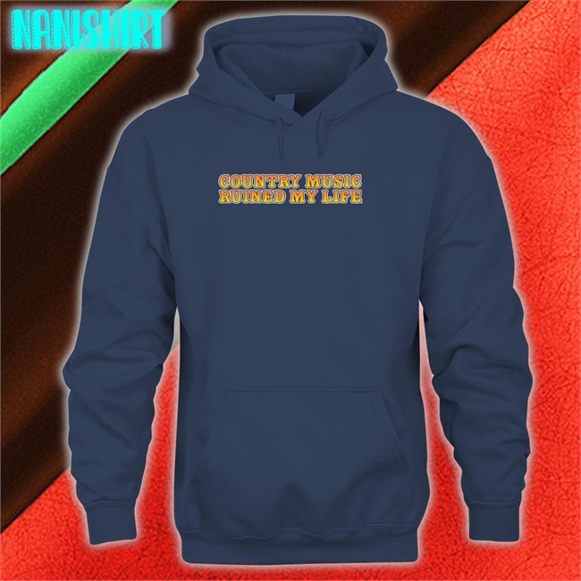 Country Music Ruined My Life Tank Top Shitheadsteve Shop Shitheadsteve Country Music Ruined My Life Crewneck Sweatshirt