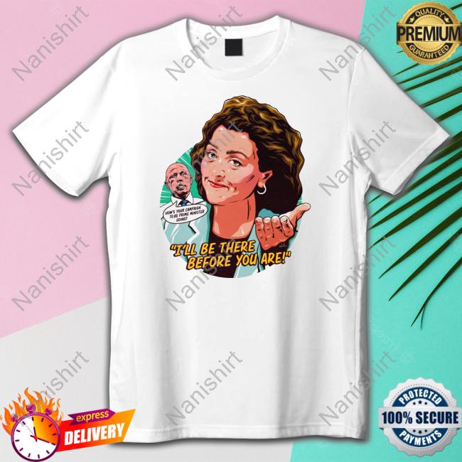 Official I'll Be There Before You Are T Shirts