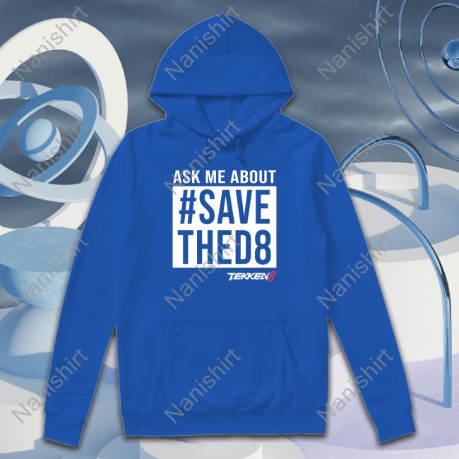 Ask Me #SaveThed8 Hoodie Official Ask Me #SaveThed8 Hoodie