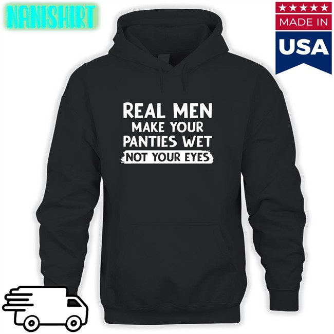 Shirts That Go Hard Real Men Make You Panties Wet Not Your Eyes Classic Long Sleeve Tee Shirts That Go Hard Real Men Make You Panties Wet Not Your Eyes Classic Long Sleeve Tee
