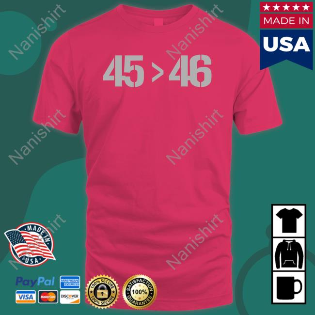 45 Greater Than 46 Sweatshirt 45 > 46 Tee Shirt