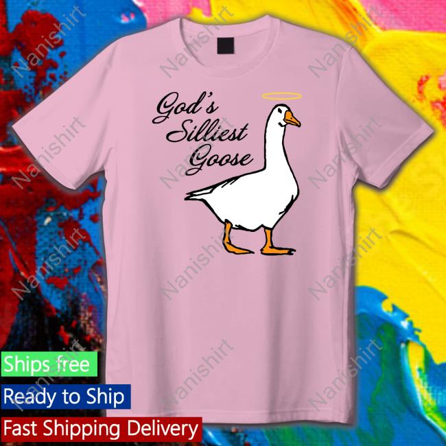 Official God's Silliest Goose Hoodie Middle Class Fancy God's Silliest Goose Long Sleeve T Shirt
