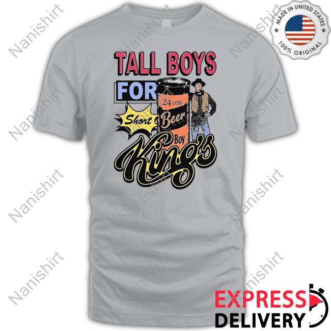 Goodshirts Merch Shirts That Go Hard Tall Boys For Short Kings Shirt